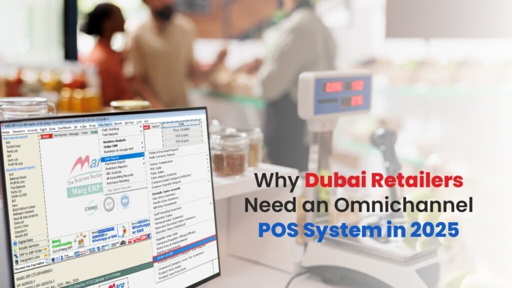 Why Dubai Retailers Need an Omnichannel POS System in 2025 – Marg Software